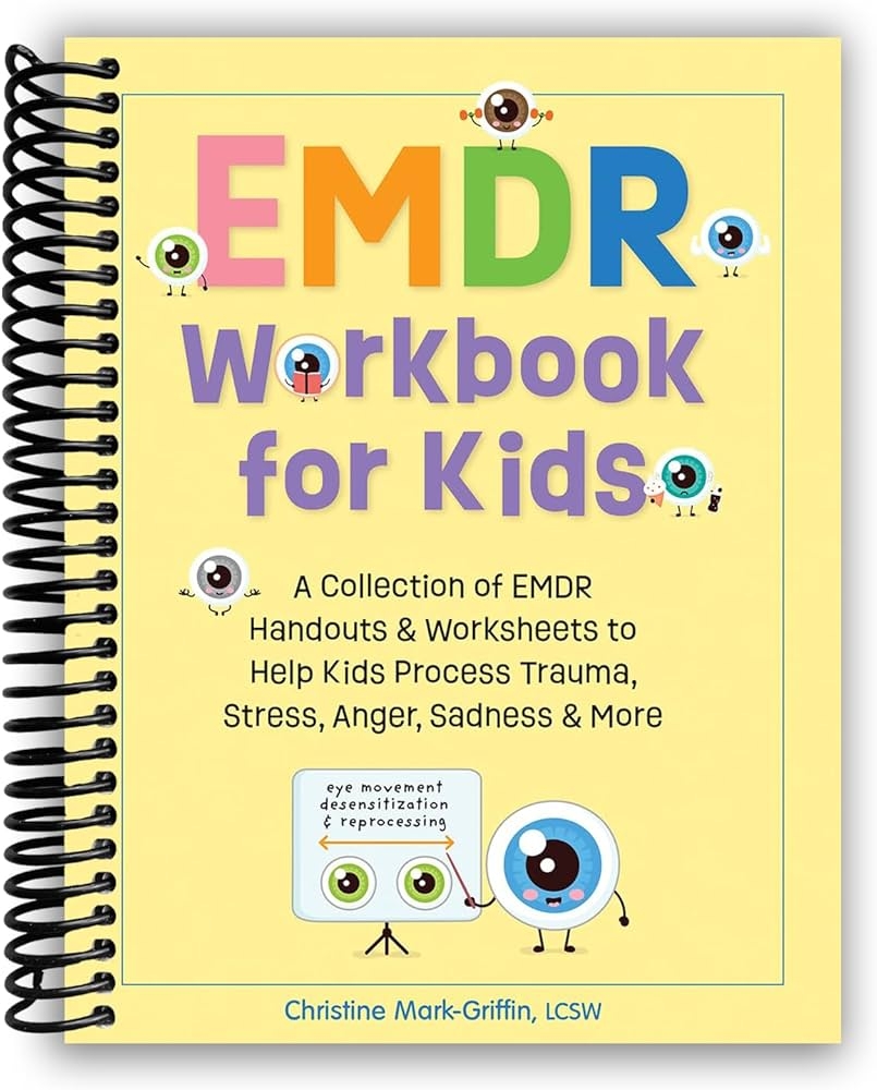 EMDR Workbook For Kids A Collection Of EMDR Handouts Worksheets To Help Kids Process Trauma Stress Anger Sadness More Spiral bound Christine Mark Griffin Christine Mark Griffin Amazon de B cher